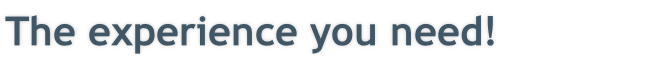 The experience you need!